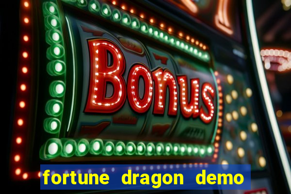 fortune dragon demo ganho certo